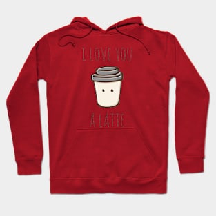 I love you a latte Hoodie